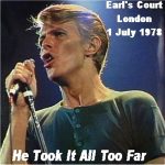 David Bowie 1978-07-01 London ,Earl’s Court Arena – He Took It Too Far – SQ 7,5