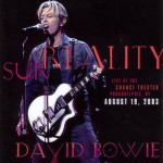 David Bowie 2003-08-19 New York ,Poughkeepsie ,Change Theater (Warm-Up show) – Surreality – 8+