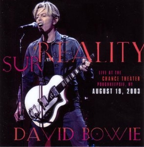 David Bowie 2003-08-19 New York ,Poughkeepsie ,Change Theater (Warm-Up show) - Surreality - 8+