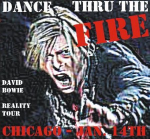 David Bowie 2004-01-14 Chicago ,Rosemont Theatre - Dance Thru The Fire - SQ 8+