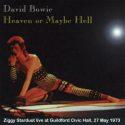 David Bowie 1973-05-27 Guildford, Civic Hall – Heaven or Mayby Hell – (Diedrich)  – SQ  7+