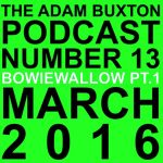 David Bowie Adam Buxton Podcast – Bowie Wallow PT 1 & PT 2 (March 2016) – SQ 10