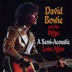 David Bowie A Semi Acoustic Love Affair (1970-02-05 BBC Radio London with the Hype  + Outtakes ’69-’71- SQ 7,5