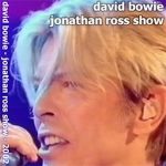 David Bowie 2002-06-29 The Jonathan Ross Show ,BBC Radio 2 with Jonathan Ross (only 3 tracks) – SQ 9