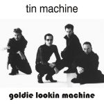 Tin Machine 1989-07-01 Newport , Leisure Centre – Goldie Lookin Machine – SQ 7,5