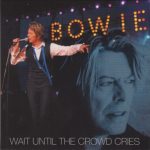 David Bowie 2002-07-18 Montreaux ,Auditorium Stravinsky – Wait Until The Crowd Cries – (36th Montreux Jazz Festival) – SQ 9