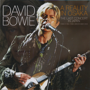 David Bowie 2004-03-11 Osaka ,Castle Hall - A Reality In Osaka - SQ -9