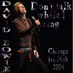 David Bowie 2004-01-14 Chicago ,Rosemont Theatre – Don’t Talk While I Sing – SQ 8+