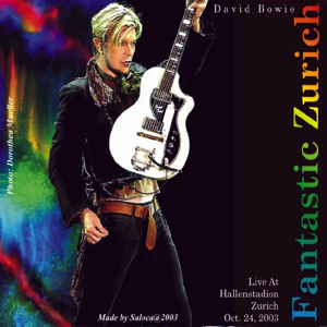 David Bowie 2003-10-24 Zurich ,Hallenstadion - Fantastic Zurich - SQ 8,5