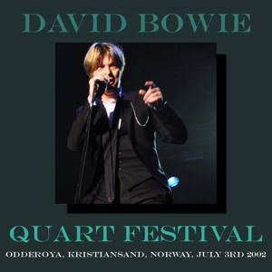 David Bowie 2002-07-03 Kristiansand ,Quart Festival - Quart Festival - SQ 8+