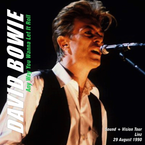 David Bowie 1990-08-29 Linz ,Linzer SportStadion- Any Way you Wanna Let It Roll - SQ 8+