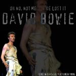 David Bowie 1995-10-01 Chicago ,World Music Theatre in Tinley Park – Oh No, Not Me…I’ve Lost It – SQ 7,5