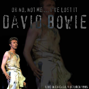 David Bowie 1995-10-01 Chicago ,World Music Theatre in Tinley Park - Oh No, Not Me...I've Lost It - SQ 7,5