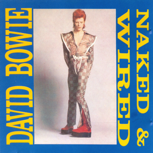 David Bowie Naked and Wired – Various Outtakes and demo’s - SQ 7,5 -9