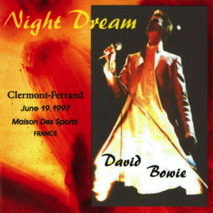 David Bowie 1997-06-19 Clermont-Ferrand ,The Maison des Sports - Night Dream - SQ 8,5