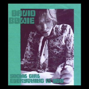 David Bowie Everything is You - Social Girl (1967) - SQ 8,5