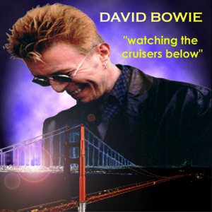 David Bowie 1997-09-09 & 15 San Francisco ,Warfield - Watching The Cruisers Below - SQ 9