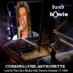 David Bowie 1999-10-17 Vienna ,Libro Music Hall – Cursing At The Astronette – (RAW) – SQ -9