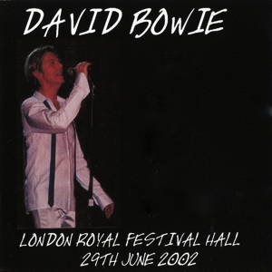 David Bowie 2002-06-29 London ,Royal Festival Hall ,Meltdown Festival (RAW) - SQ 8+