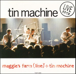 Tin Machine Live 89 - Maggie's Farm and Tin Machine