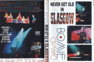 David Bowie 2003-11-28 Glasgow ,Scottish Exhibition and Conference Centre – Never get Old In Glasgow –