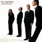 Tin Machine Under The God  (1989)