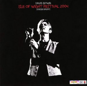 David Bowie 2004-06-13 Newport ,Sea Close Park - Isle Of Wight Festival 2004 - (Radio Virgin Broadcast) - SQ 9,5