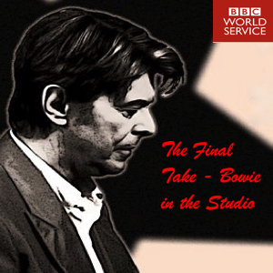 David-Bowie 2018-01-09 BBC World Service - The Final Take - Bowie in the Studio - SQ 10