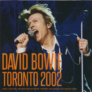 David Bowie 2002-08-05 Toronto ,Molson Ampitheatre - Toronto 2002 - CBC Radio 3 Broadcast) (Area 2 Festival) (Wardour-264)- 9,5