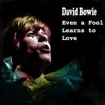 David Bowie Even a Fool Learns to Love (restored) Demo