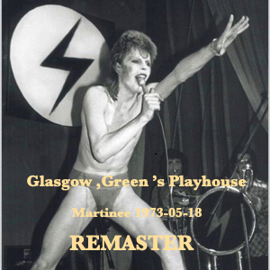 David Bowie 1973-05-18 Glasgow ,Green's Playhouse - (1st. Show ,Matinee) (Remaster 'Hot shit') - SQ 6,5