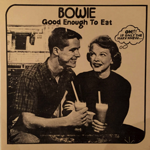 David Bowie ‎Good Enough To Eat - (a classic Studio and Live compilation) (Vinyl) - SQ -9