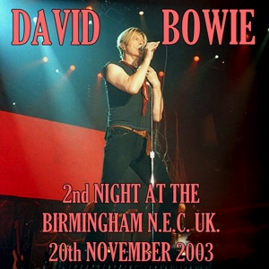 David Bowie 2003-11-20 Birmingham ,National Exhibition Centre - Second Night At The Birmingham N.E.C. - SQ 8,5