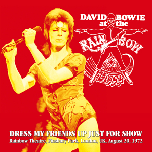 David Bowie 1972-08-20 London ,The Rainbow Theatre - Dress My Friends Up Just For Show - (Eat A Peach label) - SQ 8+