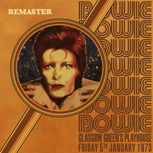 David Bowie 1973-01-05 Glasgow ,Greens Playhouse (Remaster Version) - SQ 6,5