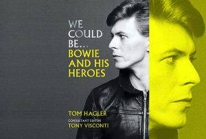 Octopus Books published : We Could Be: Bowie and his Heroes by Tom Hagler with Tony Visconti on October 19, 2021