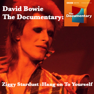 David Bowie 2022-06-11 Ziggy Stardust: Hang On To Yourself – Documentary at the BBC News World Service Broadcast – SQ 9,5