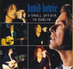 David Bowie 1999-10-10 Dublin ,The HQ Club - A Small Affair in Dublin - SQ 8+