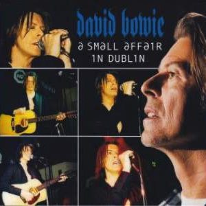 David Bowie 1999-10-10 Dublin ,The HQ Club - A Small Affair in Dublin - SQ 8+