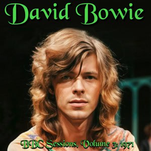 David Bowie BBC Sessions, Volume 3: 1971 - (John Peel. BBC studio session) - SQ 8,5